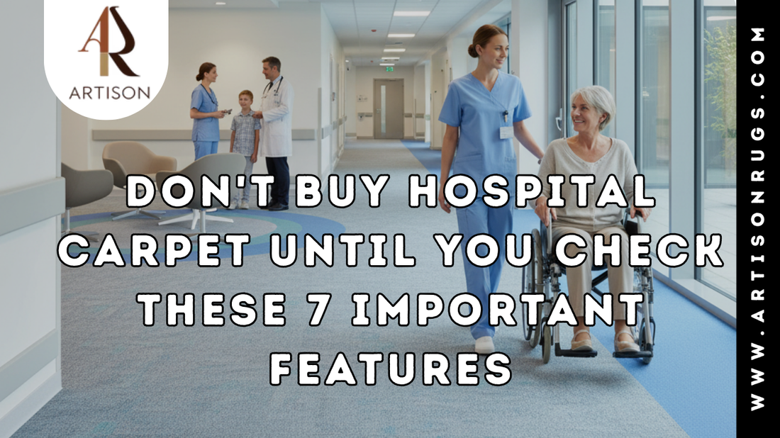 Don't Buy Hospital Carpet Until You Check These 7 Essential Features